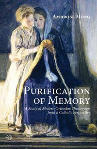 Cover image for Purification of Memory: A Study of Modern Orthodox Theologians from a Catholic Perspective