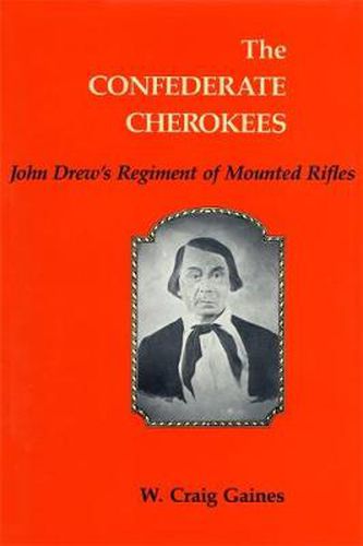 Cover image for The Confederate Cherokees: John Drew's Regiment of Mounted Rifles