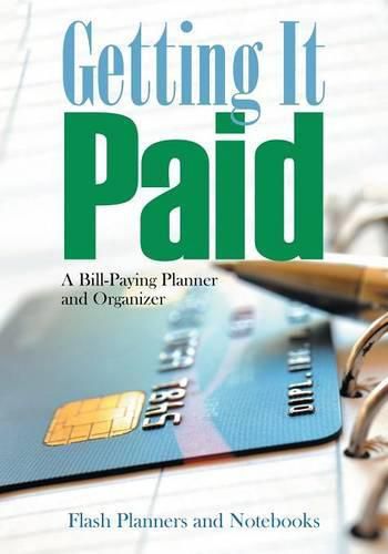 Getting It Paid: A Bill-Paying Planner and Organizer