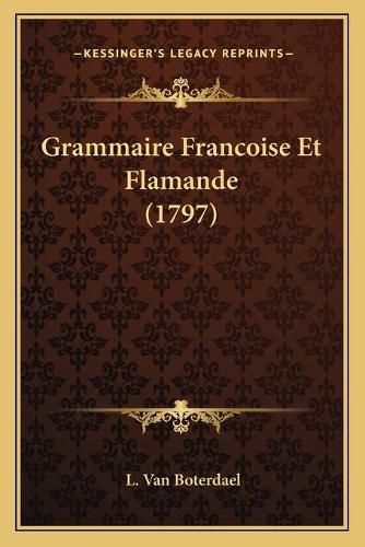 Cover image for Grammaire Francoise Et Flamande (1797)