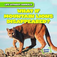 Cover image for What If Mountain Lions Disappeared?