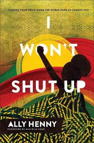 Cover image for I Won`t Shut Up - Finding Your Voice When the World Tries to Silence You