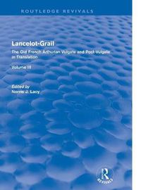 Cover image for Lancelot-Grail: Volume 3 (Routledge Revivals): The Old French Arthurian Vulgate and Post-Vulgate in Translation