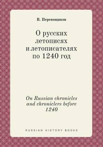 Cover image for On Russian chronicles and chroniclers before 1240