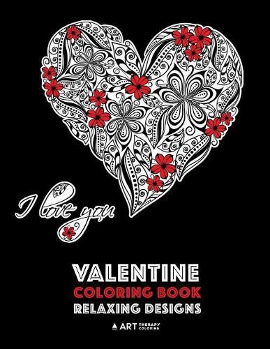 Cover image for Valentine Coloring Book: Relaxing Designs: Happy Valentine's Day! Detailed Hearts To Say I Love You; Anti-Stress Complex Patterns For Relaxation & Meditation