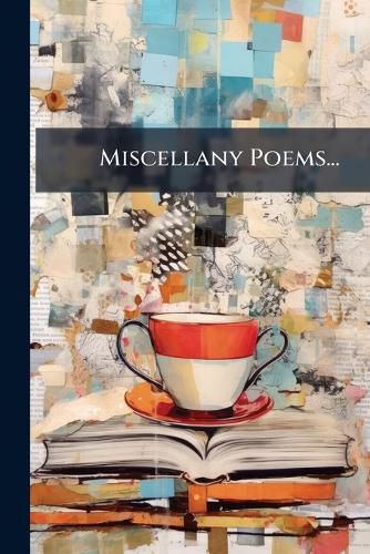 Cover image for Miscellany Poems...: Containing Variety of New Translations of the Ancient Poets: Together with Several Original Poems