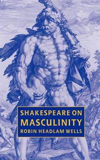 Cover image for Shakespeare on Masculinity