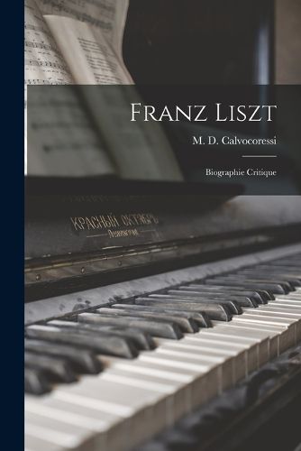 Cover image for Franz Liszt; biographie critique