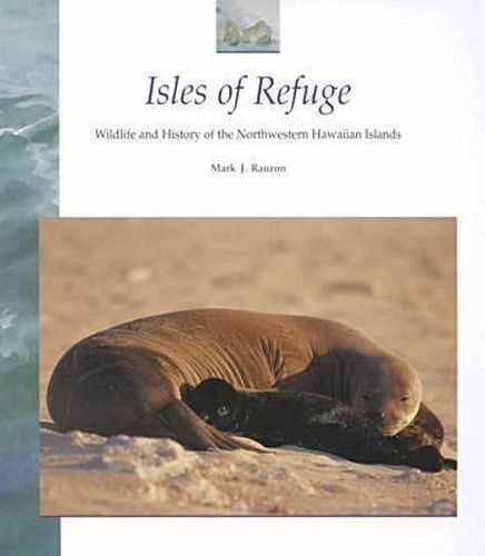 Cover image for Isles of Refuge: Wildlife and History of the North-Western Hawaiian Islands