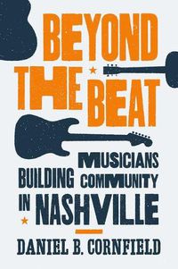 Cover image for Beyond the Beat: Musicians Building Community in Nashville