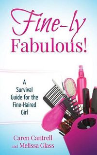 Cover image for Fine-ly Fabulous!: A Survival Guide for the Fine-Haired Girl