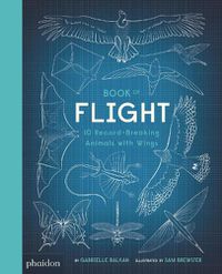 Cover image for Book of Flight: 10 Record-Breaking Animals with Wings