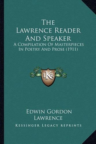 The Lawrence Reader and Speaker: A Compilation of Masterpieces in Poetry and Prose (1911)