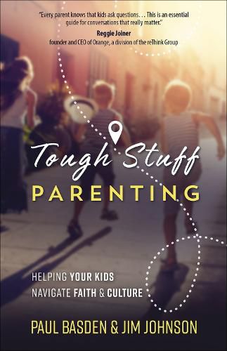 Cover image for Tough Stuff Parenting: Helping Your Kids Navigate Faith and Culture