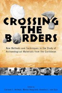 Cover image for Crossing the Borders: New Methods and Techniques in the Study of Archaeological Materials from the Caribbean