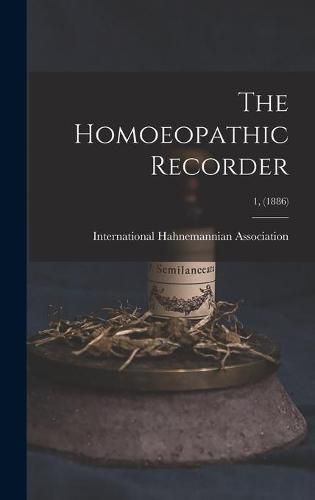 Cover image for The Homoeopathic Recorder; 1, (1886)