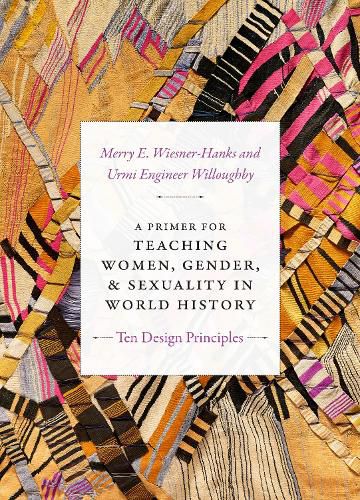 A Primer for Teaching Women, Gender, and Sexuality in World History: Ten Design Principles