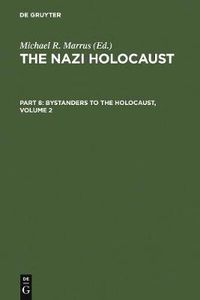 Cover image for The Nazi Holocaust. Part 8: Bystanders to the Holocaust. Volume 2