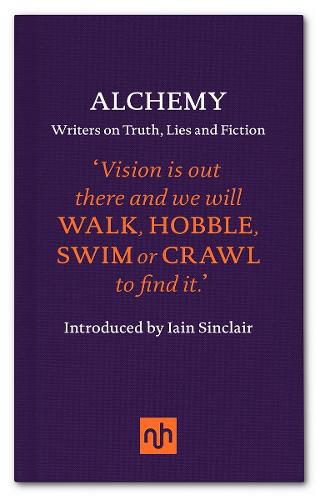 Alchemy: Writers on Truth, Lies and Fiction