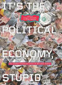 Cover image for It's the Political Economy, Stupid: The Global Financial Crisis in Art and Theory