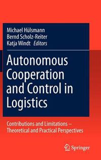 Cover image for Autonomous Cooperation and Control in Logistics: Contributions and Limitations - Theoretical and Practical Perspectives