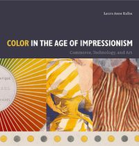 Cover image for Color in the Age of Impressionism: Commerce, Technology, and Art