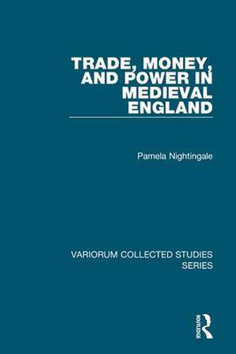 Cover image for Trade, Money, and Power in Medieval England