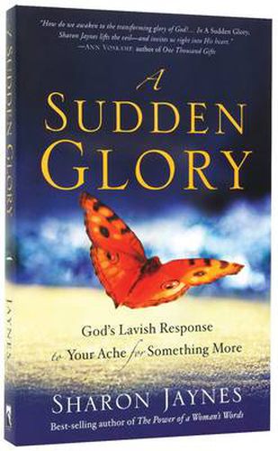 Cover image for A Sudden Glory: God's Lavish Response to your Ache for Something More