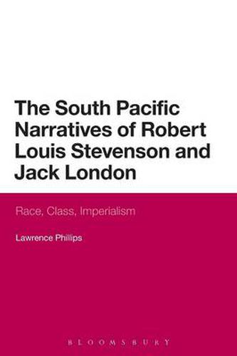 The South Pacific Narratives of Robert Louis Stevenson and Jack London: Race, Class, Imperialism