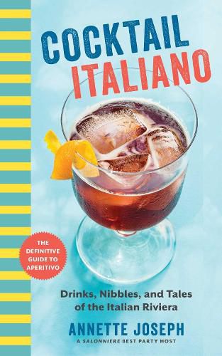 Cover image for Cocktail Italiano: The Definitive Guide to Aperitivo: Drinks, Nibbles, and Tales of the Italian Riviera