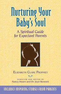 Cover image for Nurturing Your Baby's Soul: A Spiritual Guide for Expectant Parents