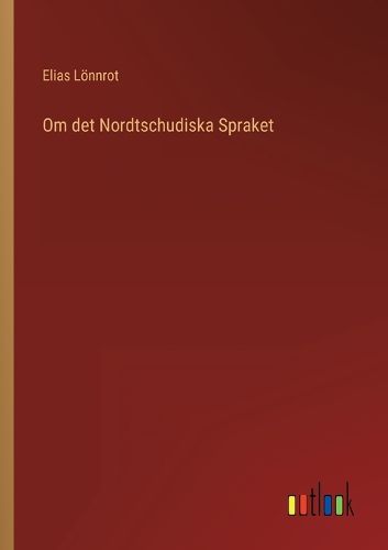 Cover image for Om det Nordtschudiska Spraket