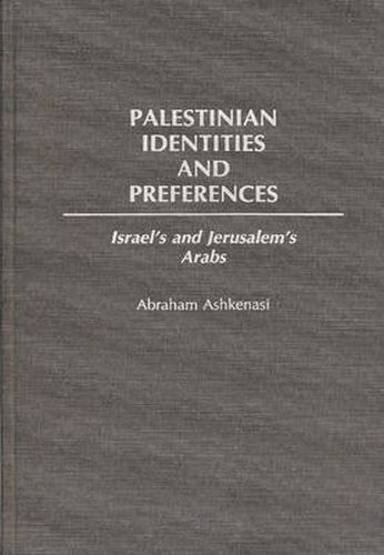 Cover image for Palestinian Identities and Preferences: Israel's and Jerusalem's Arabs