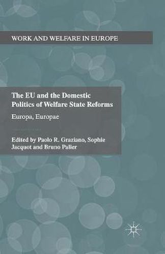 Cover image for The EU and the Domestic Politics of Welfare State Reforms: Europa, Europae