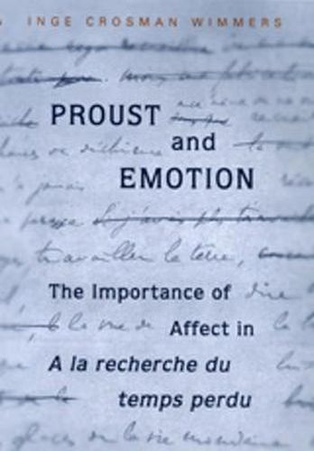 Cover image for Proust and Emotion: The Importance of Affect in  A la recherche du temps perdu