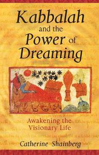 Cover image for Kabbalah and the Power of Dreaming: Awakening the Visionary Life