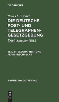 Cover image for Telegraphen- Und Fernsprechrecht: (Mit Ausschluss Des Internationalen Rechts)