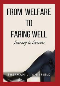 Cover image for From Welfare to Faring Well: Journey to Success