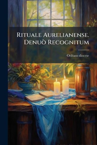 Cover image for Rituale Aurelianense. Denu Recognitum