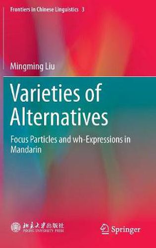 Cover image for Varieties of Alternatives: Focus Particles and wh-Expressions in Mandarin