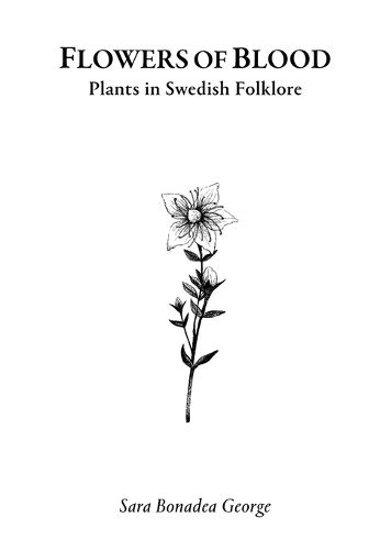 Cover image for Flowers of Blood - Plants in Swedish Folklore