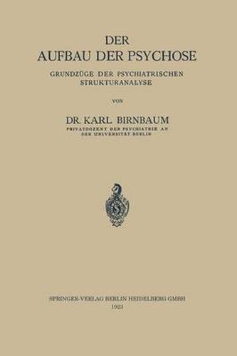 Der Aufbau Der Psychose: Grundzuge Der Psychiatrischen Strukturanalyse