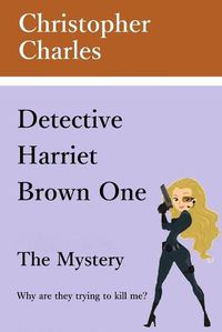 Cover image for Detective Harriet Brown One The Mystery