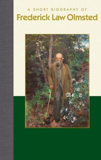 Cover image for A Short Biography of Frederick Law Olmsted