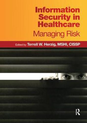 Cover image for Information Security in Healthcare: Managing Risk