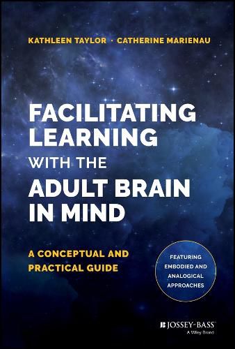 Facilitating Learning with the Adult Brain in Mind: A Conceptual and Practical Guide