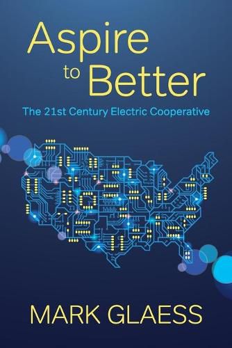 Cover image for Aspire to Better: The 21st Century Electric Cooperative