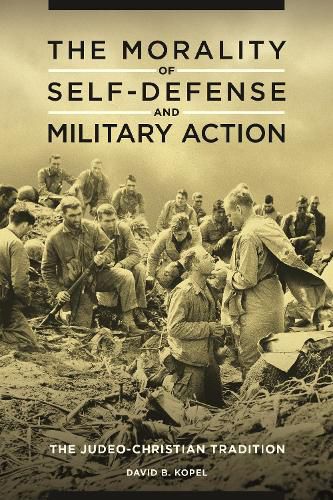 Cover image for The Morality of Self-Defense and Military Action: The Judeo-Christian Tradition