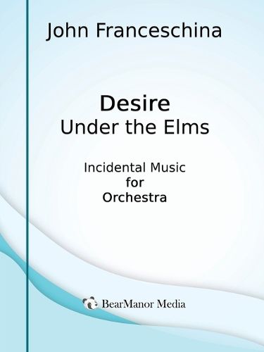Cover image for Desire Under the Elms - Incidental Music for Orchestra