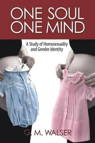 Cover image for One Soul/One Mind: A Study of Homosexuality and Gender Identity